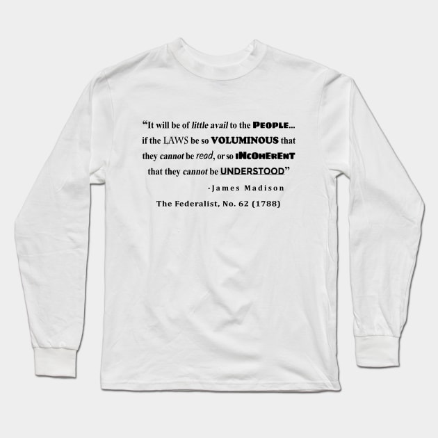 James Madison Quote from The Federalist, No. 62 (1788) Long Sleeve T-Shirt by sovereign120